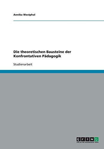 Die theoretischen Bausteine der Konfrontativen Pädagogik