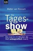 Die Tagesshow: Wie man in 15 Minuten die Welt unbegreiflich macht.