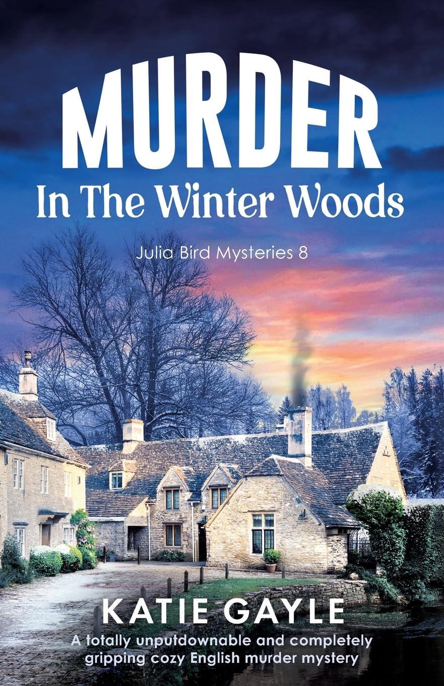 Murder in the Winter Woods: A totally unputdownable and completely gripping cozy English murder mystery (Julia Bird Mysteries, Band 8)