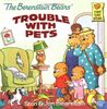 The Berenstain Bears' Trouble with Pets (Berenstain First Time Chapter Books)