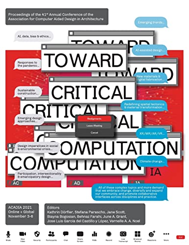 ACADIA 2021 Realignments: Toward Critical Computation: Proceedings of the 41st Annual Conference of the Association for Computer Aided Design in Architecture