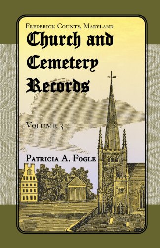 Frederick County, Maryland, Church and Cemetery Records: Volume 3 (Zion Lutheran and Mt. Tabor, Middletown)