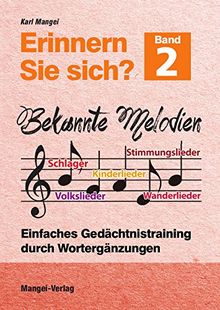 Erinnern Sie sich? Bekannte Melodien: Einfaches Gedächtnistraining durch Wortergänzungen - Band 2 (Erinnern Sie sich? / Einfaches Gedächtnistraining durch Wortergänzungen)