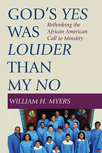 God's Yes Was Louder than My No: Rethinking the African American Call to Minsitry