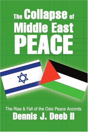 The Collapse of Middle East Peace: The Rise & Fall of the Oslo Peace Accords