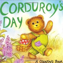 Corduroy's Day: A Counting Book : (Featuring Don Freeman's Corduroy (Corduroy (Board Book))