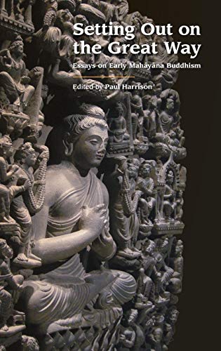 Setting Out on the Great Way: Essays on Early Mah¿y¿na Buddhism