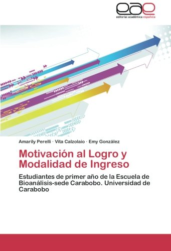 Motivación al Logro y Modalidad de Ingreso: Estudiantes de primer año de la Escuela de Bioanálisis-sede Carabobo. Universidad de Carabobo