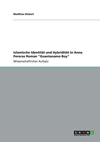 Islamische Identität und Hybridität in Anna Pereras Roman Guantanamo Boy