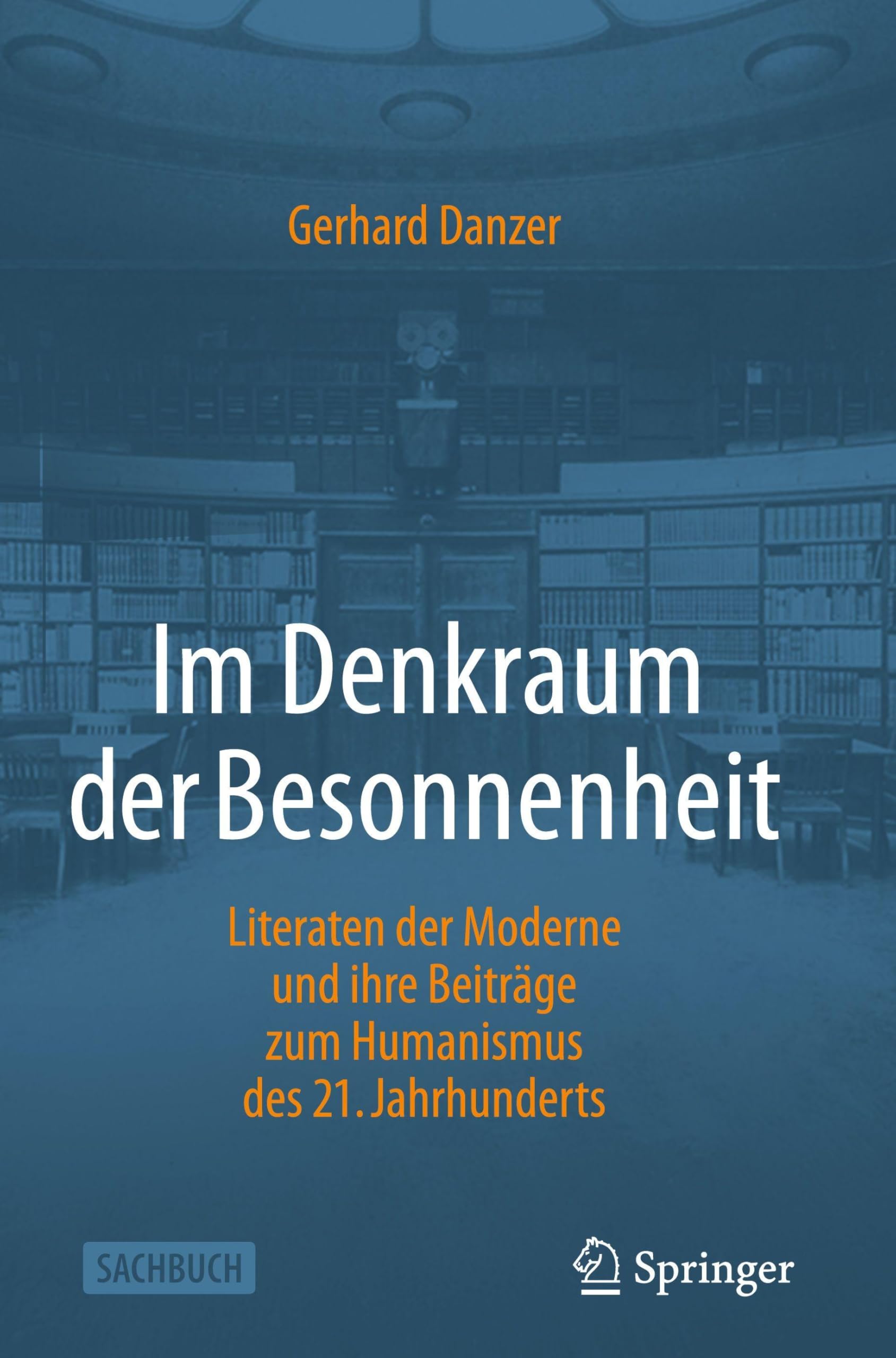 Im Denkraum der Besonnenheit: Literaten der Moderne und ihre Beiträge zum Humanismus des 21. Jahrhunderts