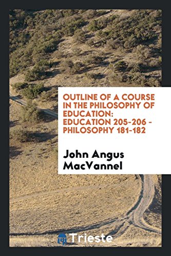 Outline of a course in the philosophy of education: Education 205-206 - Philosophy 181-182