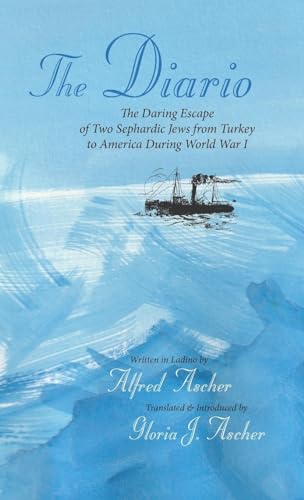 The Diario: The Daring Escape of Two Sephardic Jews from Turkey to America During World War I