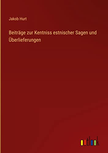 Beiträge zur Kentniss estnischer Sagen und Überlieferungen