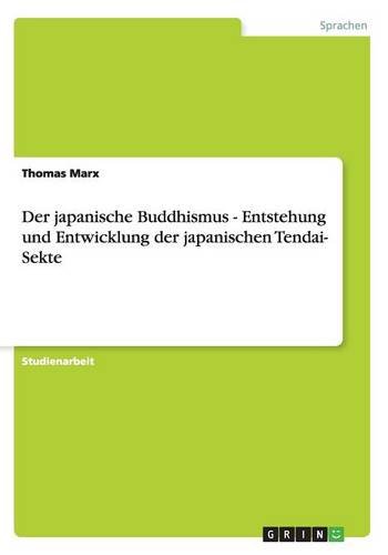 Thomas Marx Der Japanische Buddhismus - Entstehung Und Entwicklung Der Japanischen Tendai- Sekte