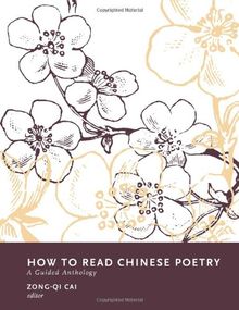 How to Read Chinese Poetry: A Guided Anthology