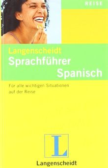 Langenscheidt Sprachführer Spanisch: Für alle wichtigen Situationen auf der Reise: Für alle wichtigen Situationen auf der Reise. Mit vereinfachter Lautschrift