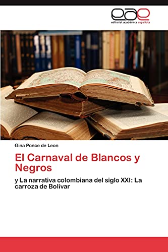 El Carnaval de Blancos y Negros: y La narrativa colombiana del siglo XXI: La carroza de Bolívar