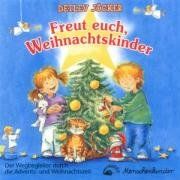 Freut euch, Weihnachstkinder. Mit Liedern, Spielen, Geschichten und Rätseln für eine Erlebnisreiche Weihnachtszeit: Freut euch, Weihnachtskinder. CD: ... durch die Advents- und Weihnachtszeit