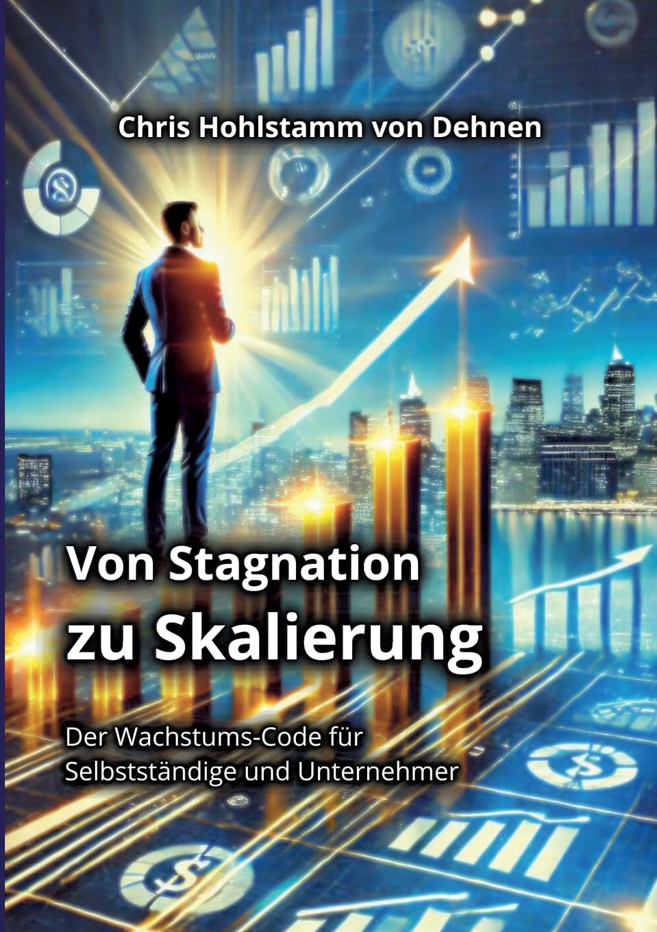 Von Stagnation zu Skalierung: Der Wachstums-Code für Selbstständige und Unternehmer