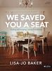 We Saved You a Seat - Bible Study Book: Finding and Keeping Lasting Friendships