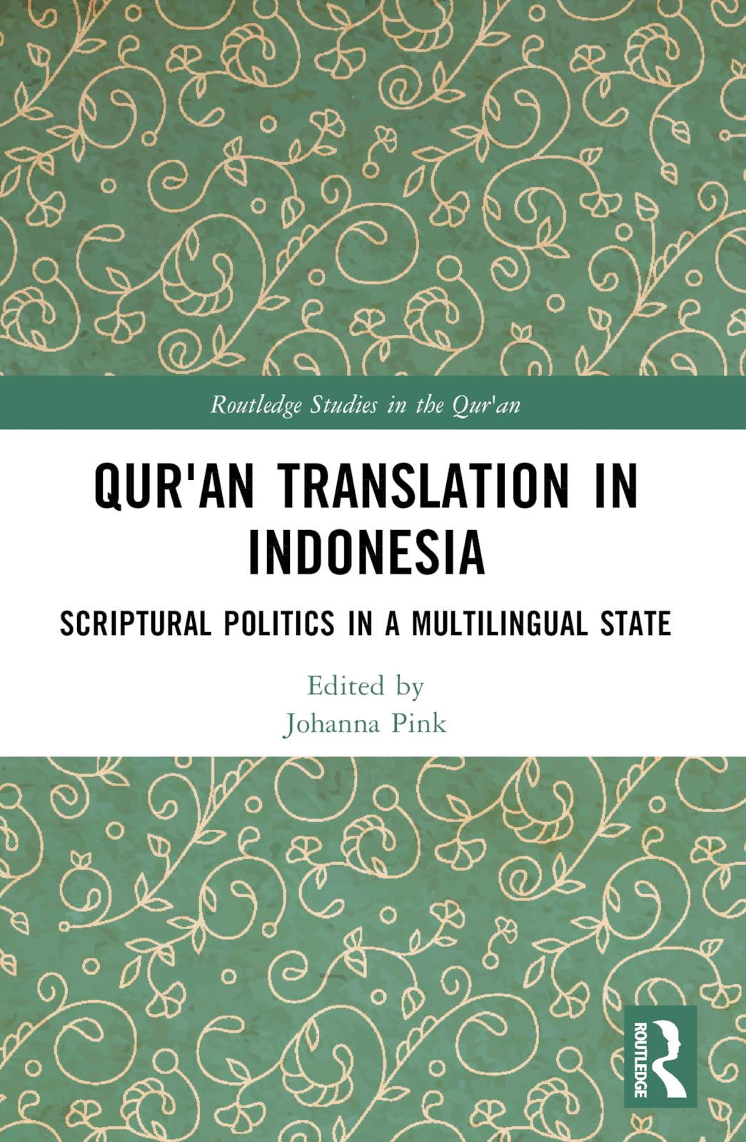 Qur'an Translation in Indonesia: Scriptural Politics in a Multilingual State (Routledge Studies in the Qur'an)