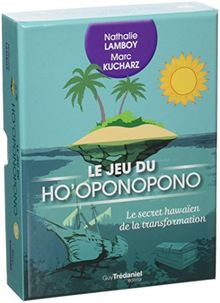 Le jeu du ho'oponopono : le secret hawaïen de la transformation