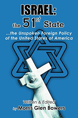 ISRAEL: the 51st State: the Unspoken Foreign Policy of the United States of America