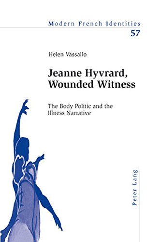 Jeanne Hyvrard, Wounded Witness: The Body Politic and the Illness Narrative (Modern French Identities)
