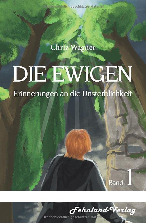 DIE EWIGEN. Erinnerungen an die Unsterblichkeit: Band 1