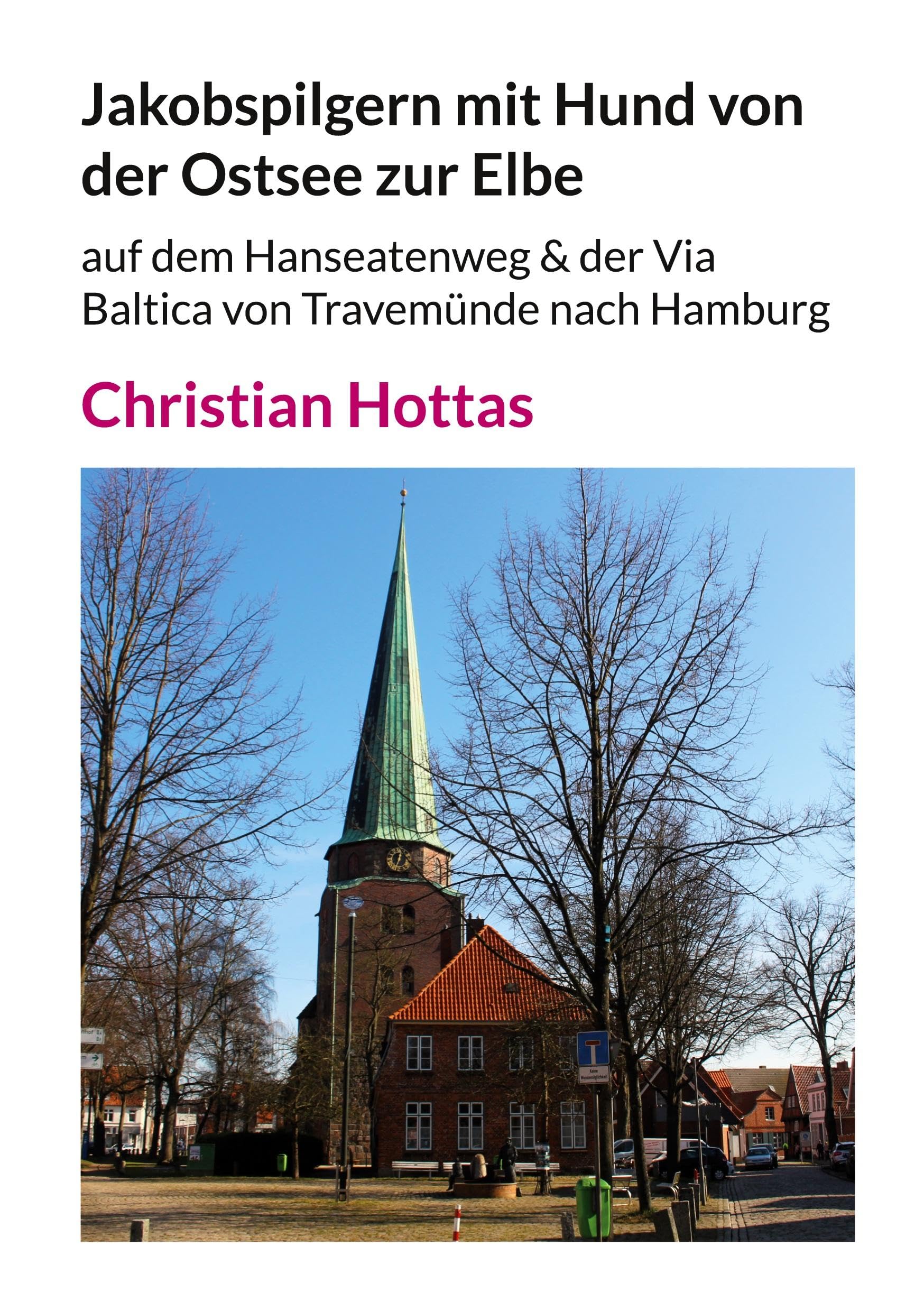 Jakobspilgern mit Hund von der Ostsee zur Elbe: auf dem Hanseatenweg & der Via Baltica von Travemünde nach Hamburg