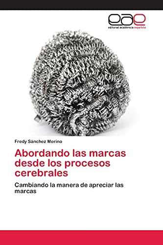 Abordando las marcas desde los procesos cerebrales: Cambiando la manera de apreciar las marcas