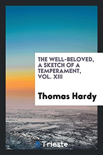 The well-beloved, a sketch of a temperament, Vol. XIII