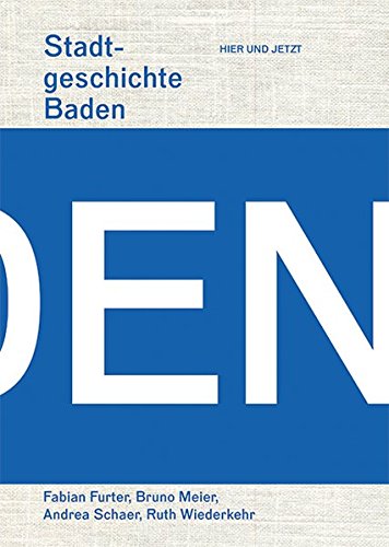 Stadtgeschichte Baden - Fabian Furter Bruno Meier Andrea Schaer Gebunden