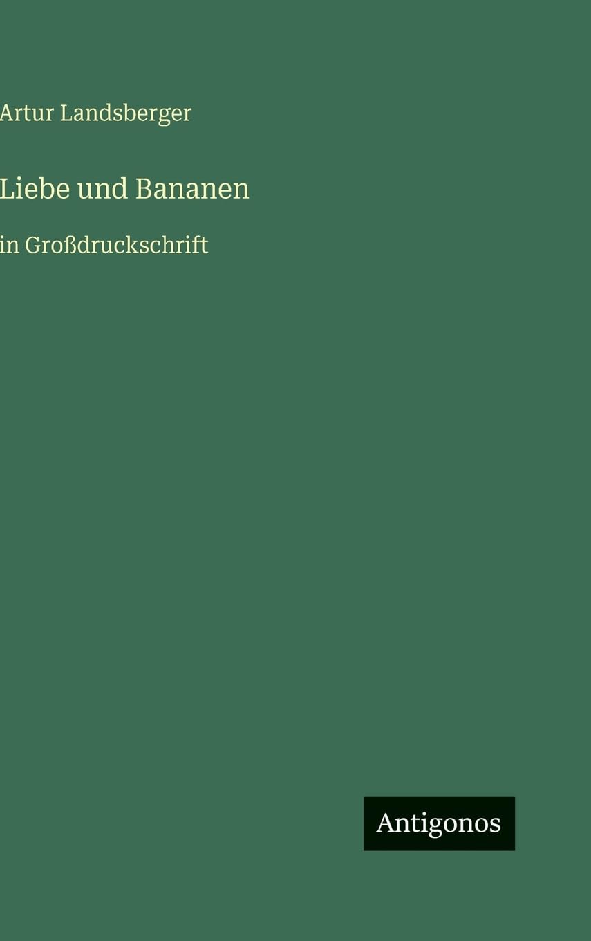 Liebe und Bananen: in Großdruckschrift