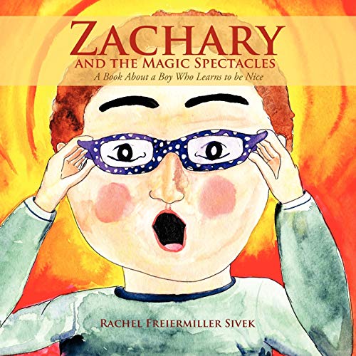 Zachary and the Magic Spectacles: A Book About a Boy Who Learns to be Nice
