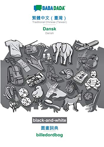 BABADADA black-and-white, Traditional Chinese (Taiwan) (in chinese script) - Dansk, visual dictionary (in chinese script) - billedordbog: Traditional ... chinese script) - Danish, visual dictionary