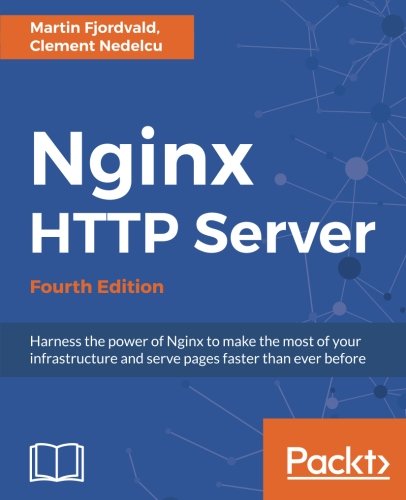 Nginx HTTP Server - Fourth Edition: Harness the power of Nginx to make the most of your infrastructure and serve pages faster than ever before (English Edition)