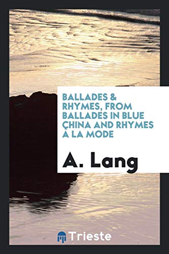 Ballades & rhymes, from Ballades in blue china and Rhymes à la mode