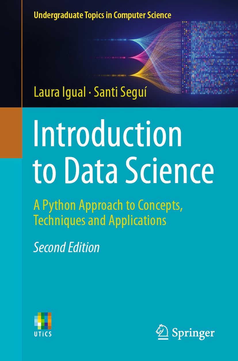 Introduction to Data Science: A Python Approach to Concepts, Techniques and Applications (Undergraduate Topics in Computer Science)