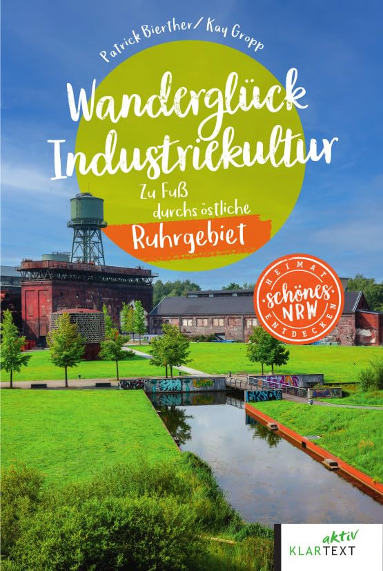 Bierther, Patrick: Wanderglück Industriekultur östliches Ruhrgebiet
