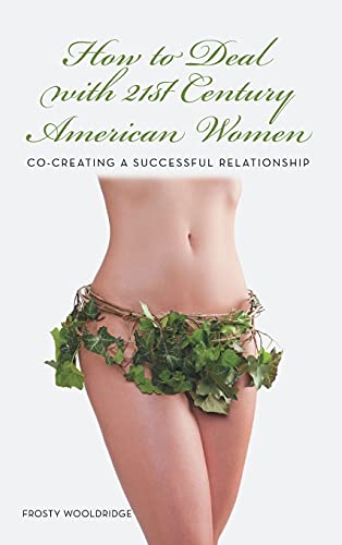 How to Deal with 21St Century American Women: Co-Creating a Successful Relationship
