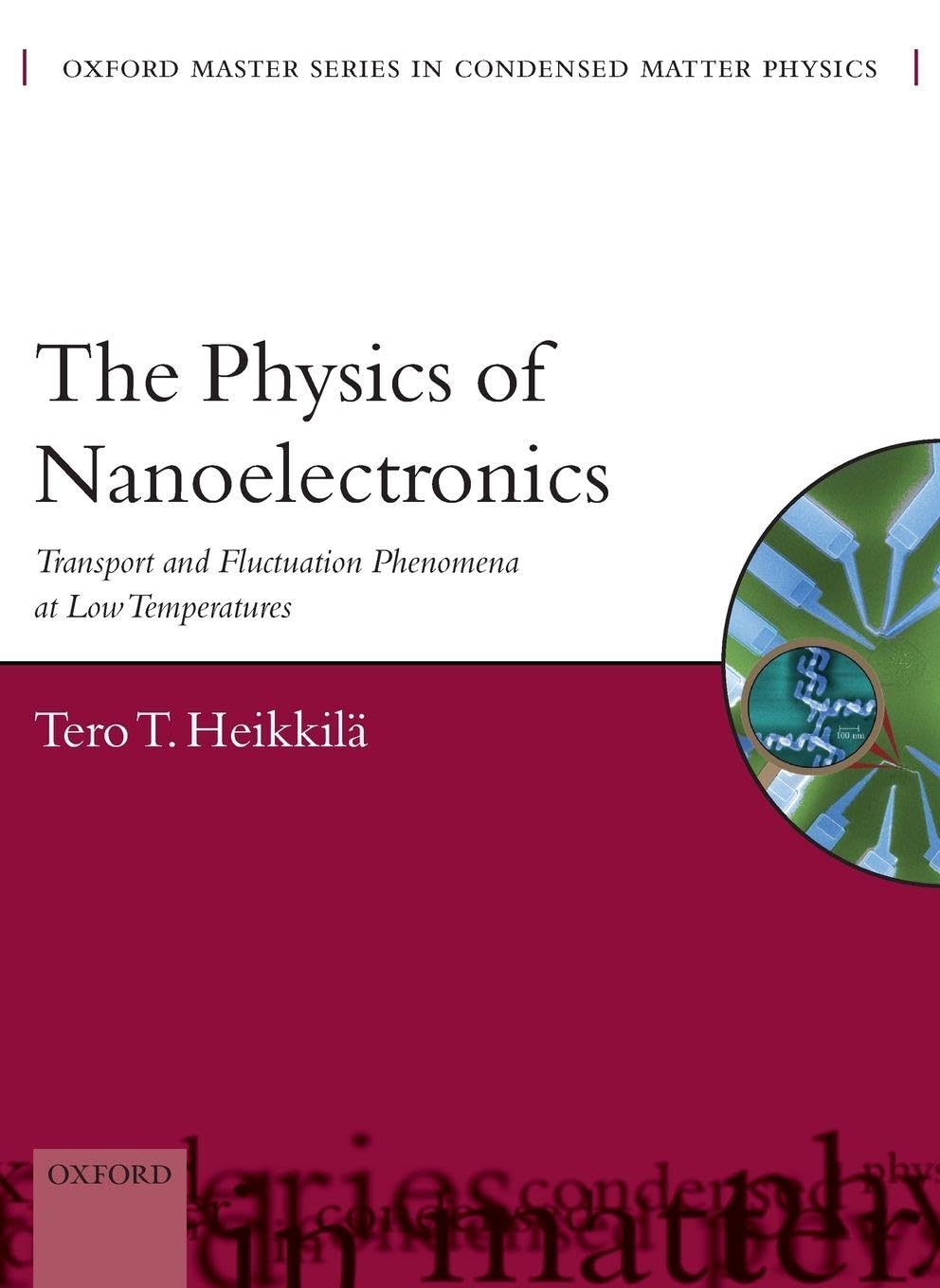 The Physics of Nanoelectronics: Transport and Fluctuation Phenomena at Low Temperatures (Oxford Master Series in Physics, Band 21)