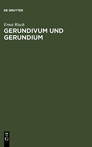 Gerundivum und Gerundium: Gebrauch im klassischen und älteren Latein. Entstehung und Vorgeschichte