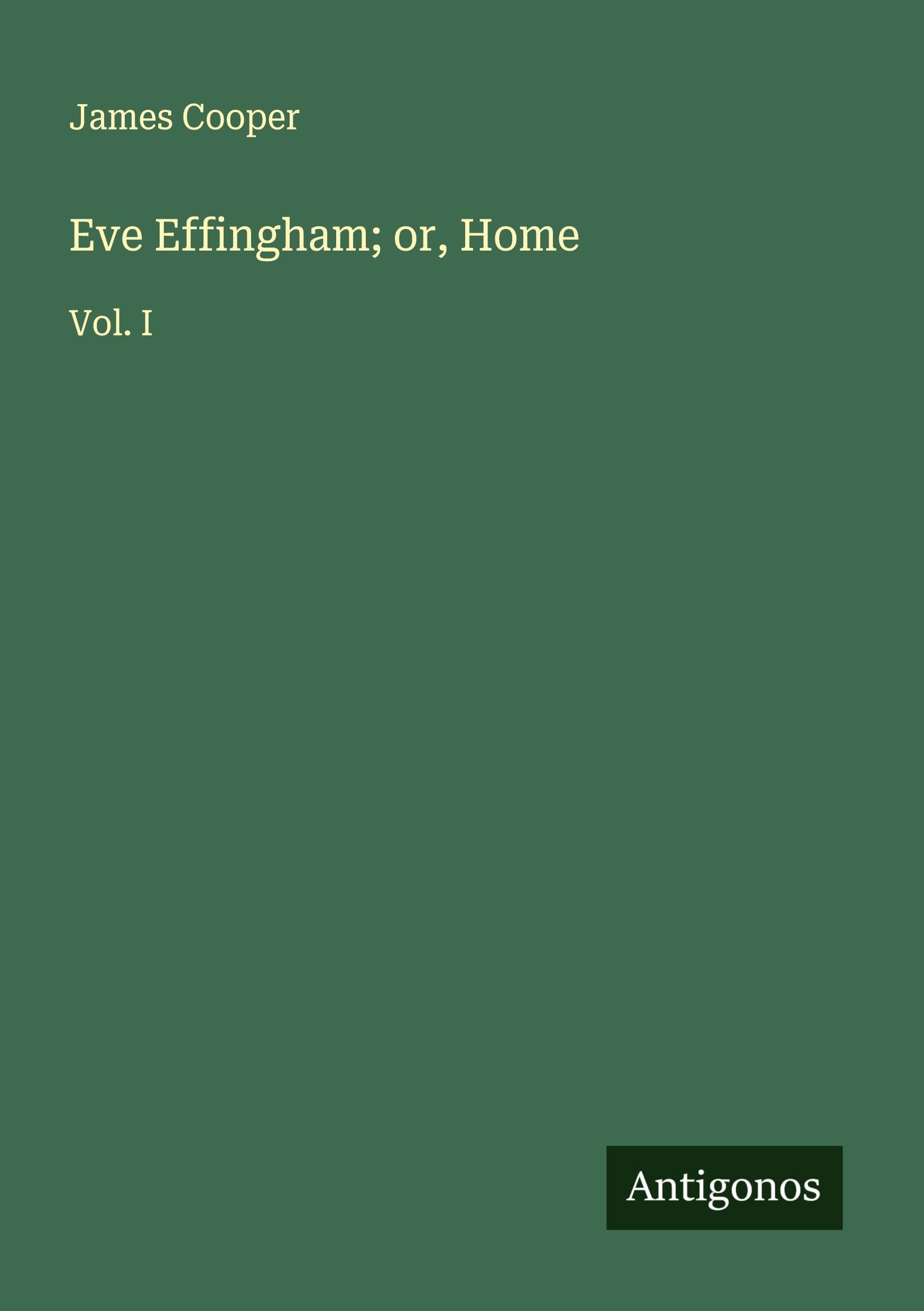 Eve Effingham; or, Home: Vol. I