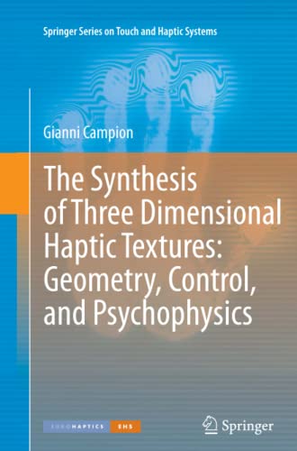 The Synthesis of Three Dimensional Haptic Textures: Geometry, Control, and Psychophysics (Springer Series on Touch and Haptic Systems)
