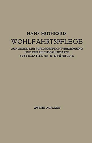 Die Wohlfahrtspflege auf Grund der Fürsorgepflichtverordnung und der Reichsgrundsätze: Systematische Einführung