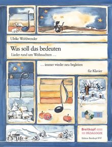 Was soll das bedeuten - Lieder rund um Weihnachten immer wieder neu begleiten für Klavier mit CD (EB 8747)