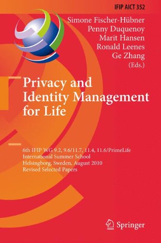 Privacy and Identity Management for Life: 6th IFIP WG 9.2, 9.6/11.7, 11.4, 11.6/PrimeLife International Summer School, Helsingborg, Sweden, August ... in Information and Communication Technology)