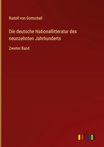 Die deutsche Nationallitteratur des neunzehnten Jahrhunderts: Zweiter Band