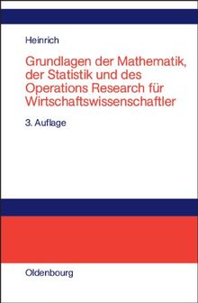 Grundlagen der Mathematik, der Statistik und des Operations Research für Wirtschaftswissenschaftler